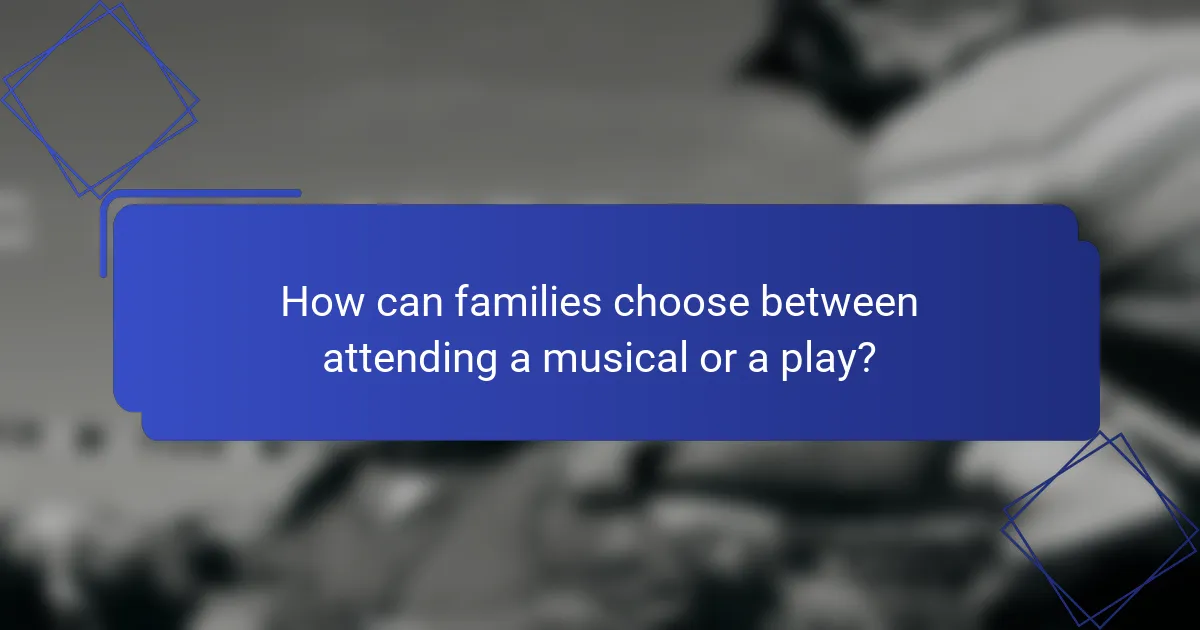 How can families choose between attending a musical or a play?