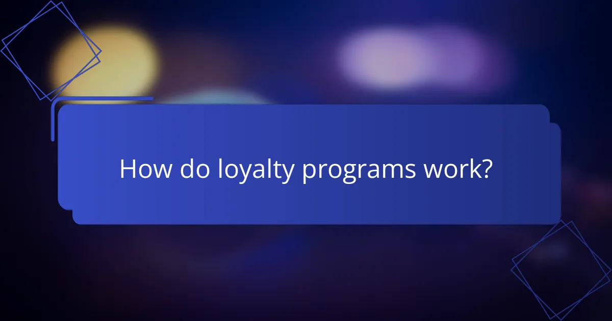 How do loyalty programs work?