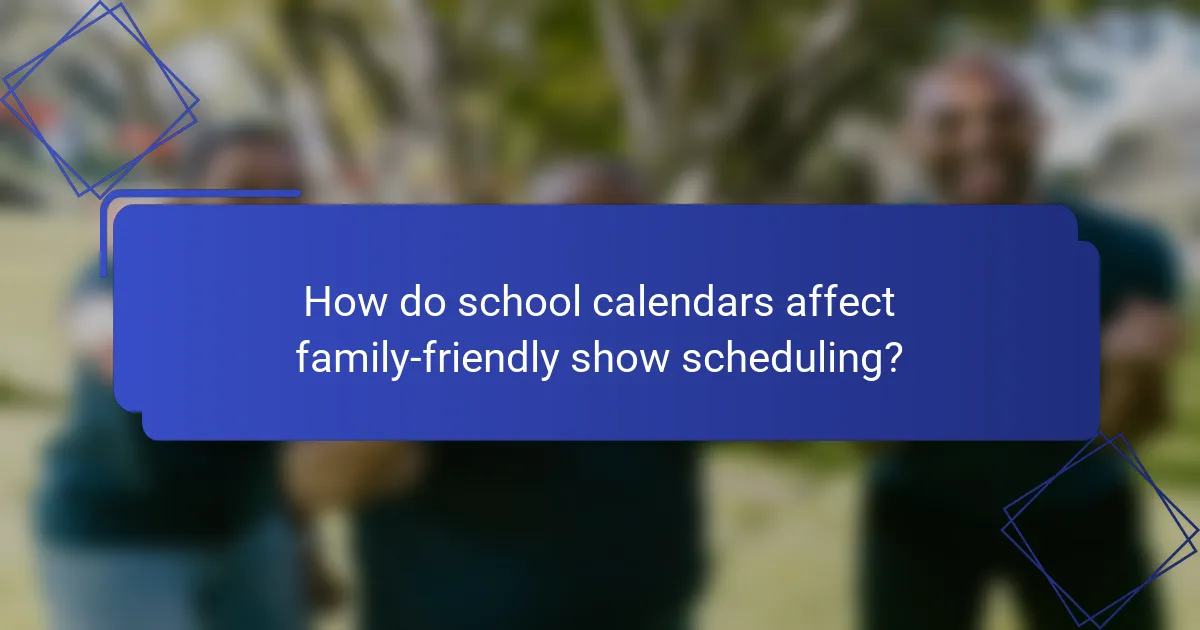 How do school calendars affect family-friendly show scheduling?