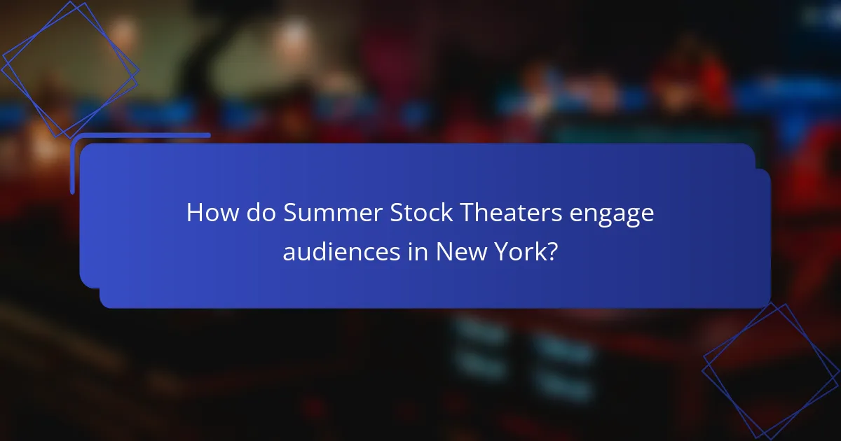 How do Summer Stock Theaters engage audiences in New York?