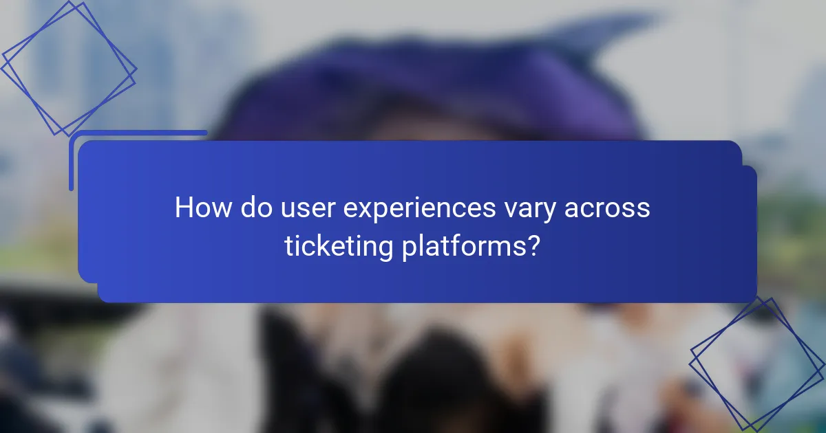 How do user experiences vary across ticketing platforms?