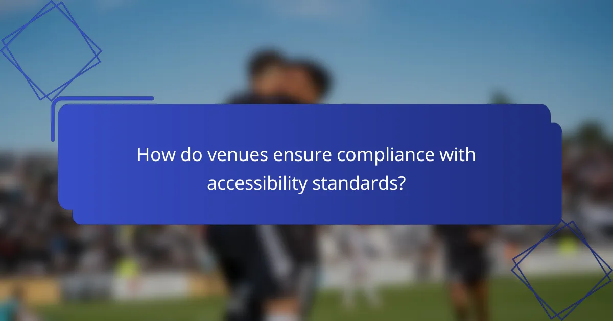 How do venues ensure compliance with accessibility standards?