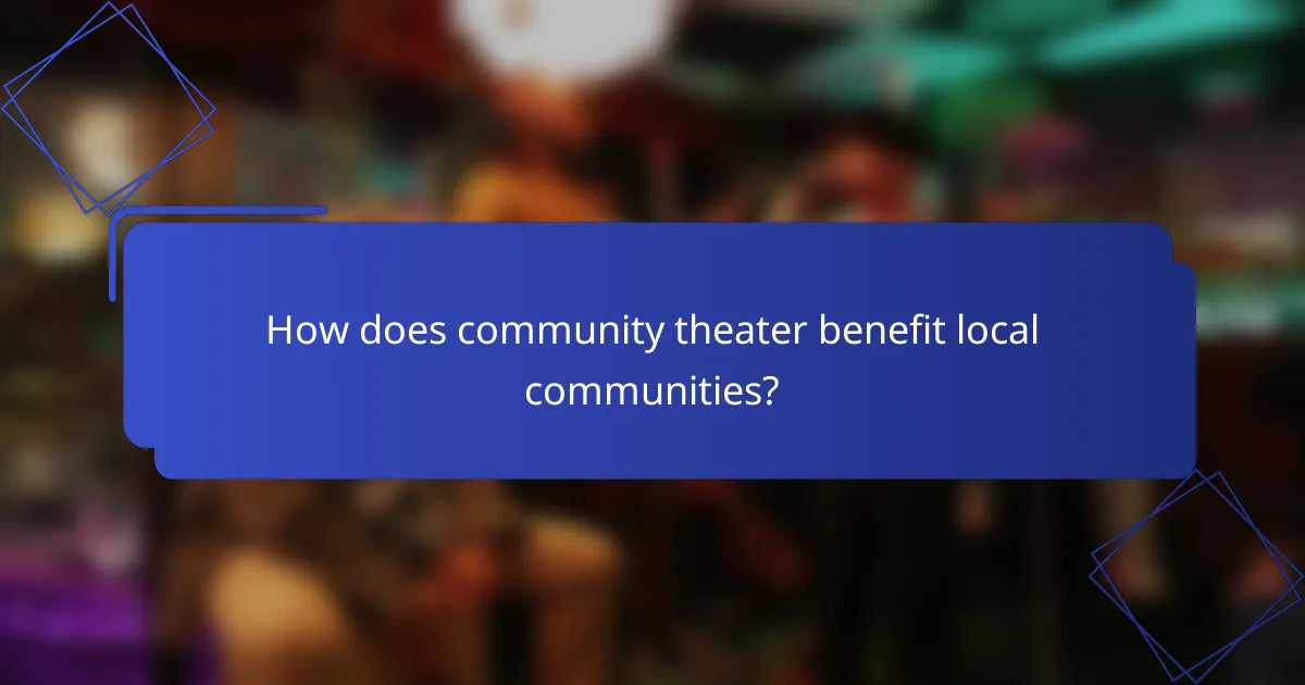 How does community theater benefit local communities?