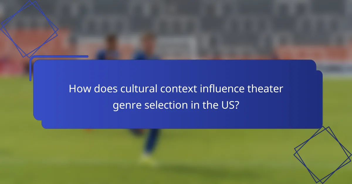 How does cultural context influence theater genre selection in the US?