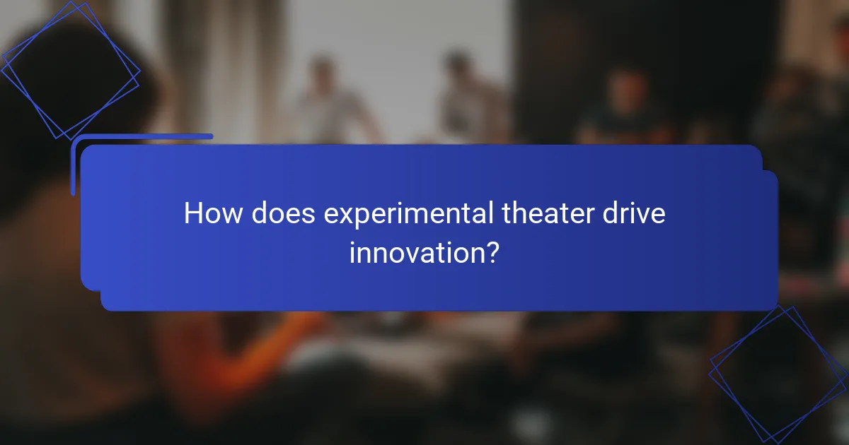 How does experimental theater drive innovation?