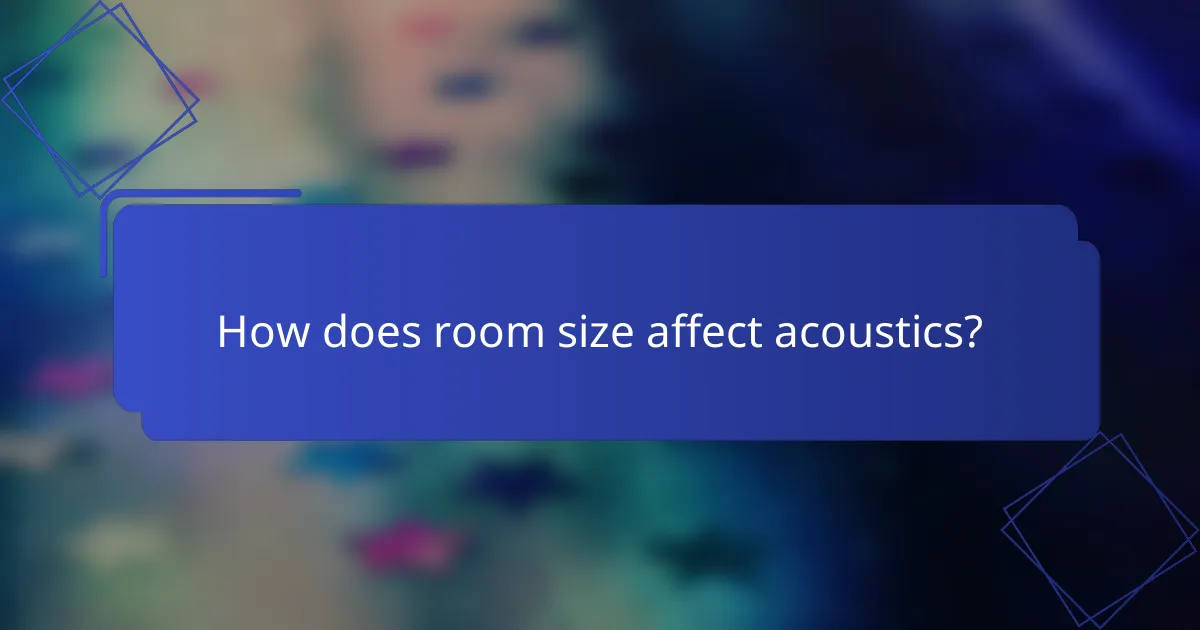 How does room size affect acoustics?