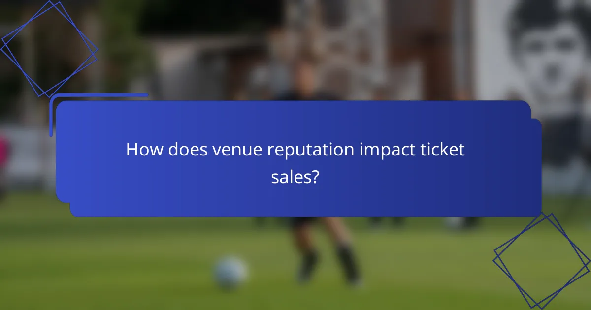 How does venue reputation impact ticket sales?