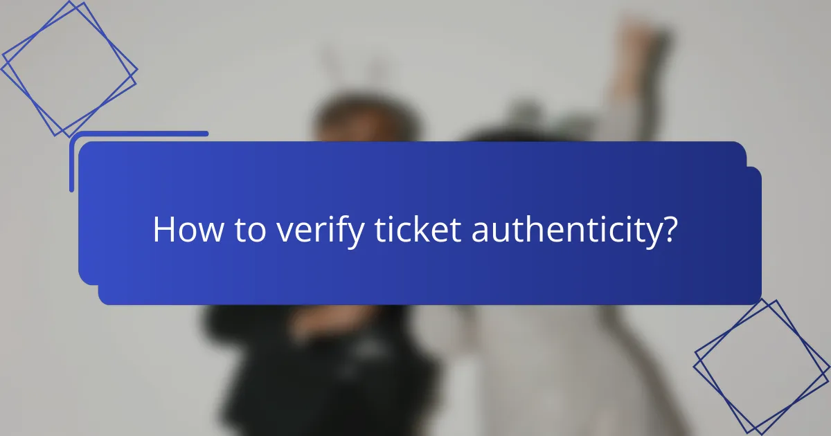 How to verify ticket authenticity?