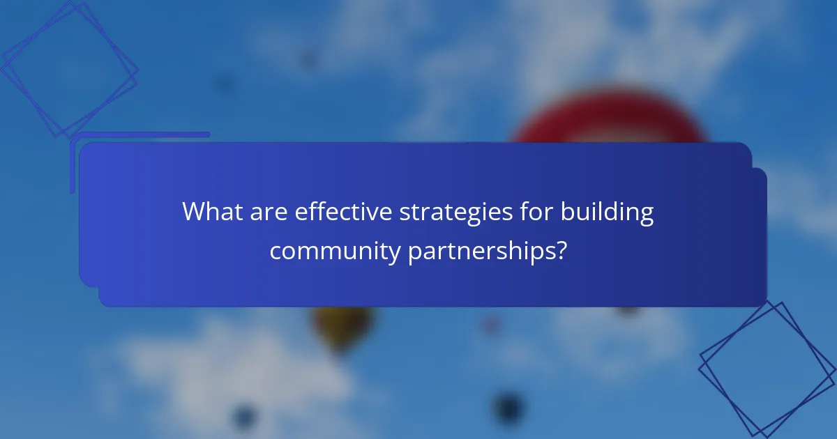 What are effective strategies for building community partnerships?