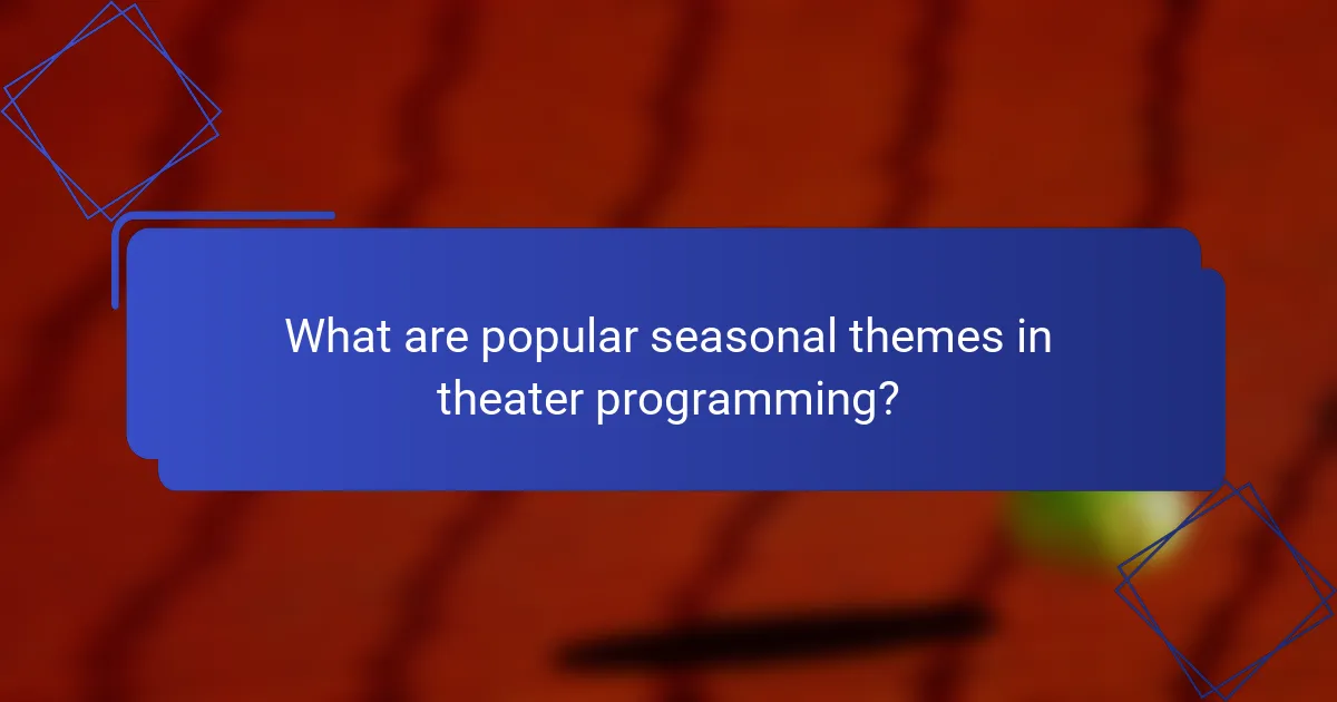 What are popular seasonal themes in theater programming?