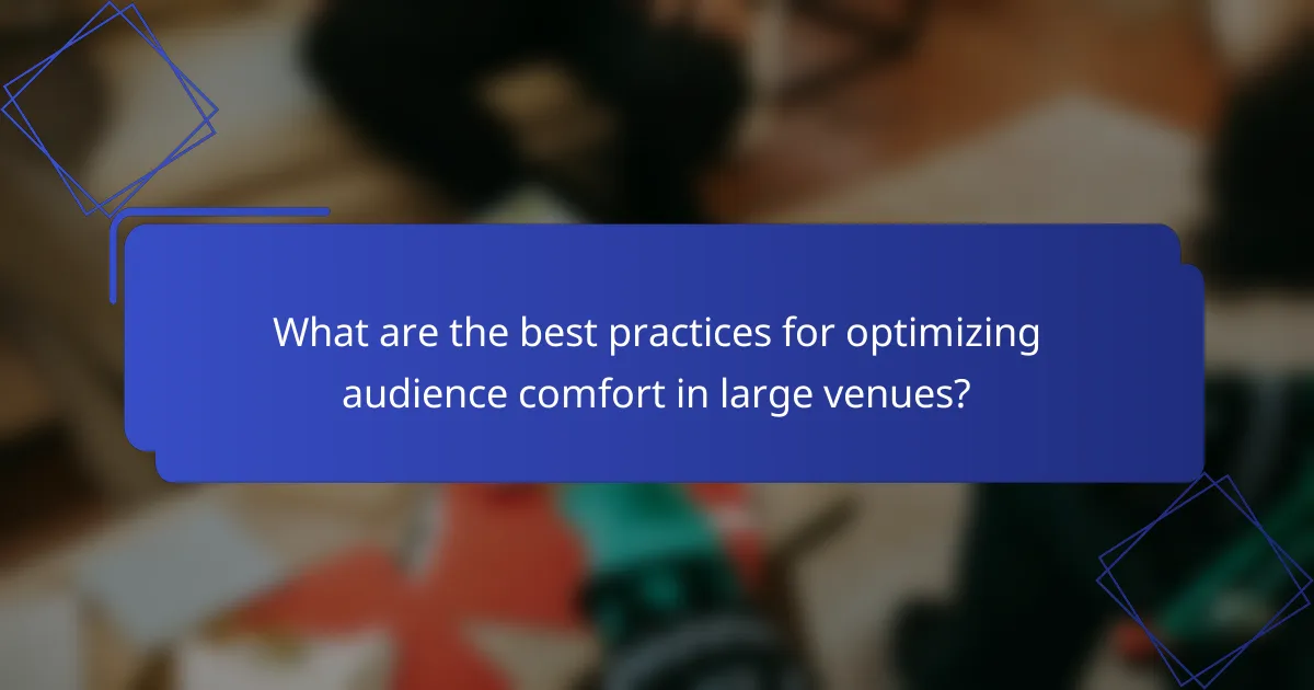 What are the best practices for optimizing audience comfort in large venues?