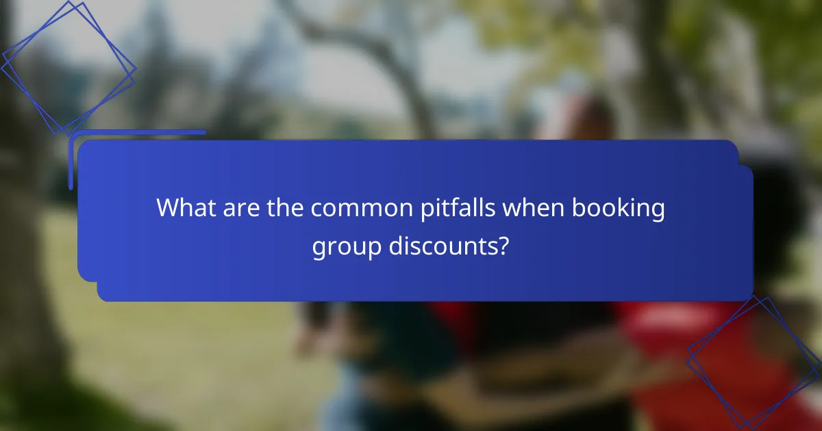 What are the common pitfalls when booking group discounts?