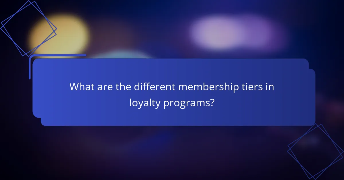 What are the different membership tiers in loyalty programs?