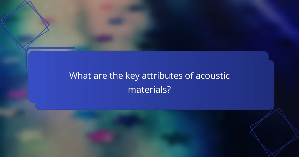 What are the key attributes of acoustic materials?