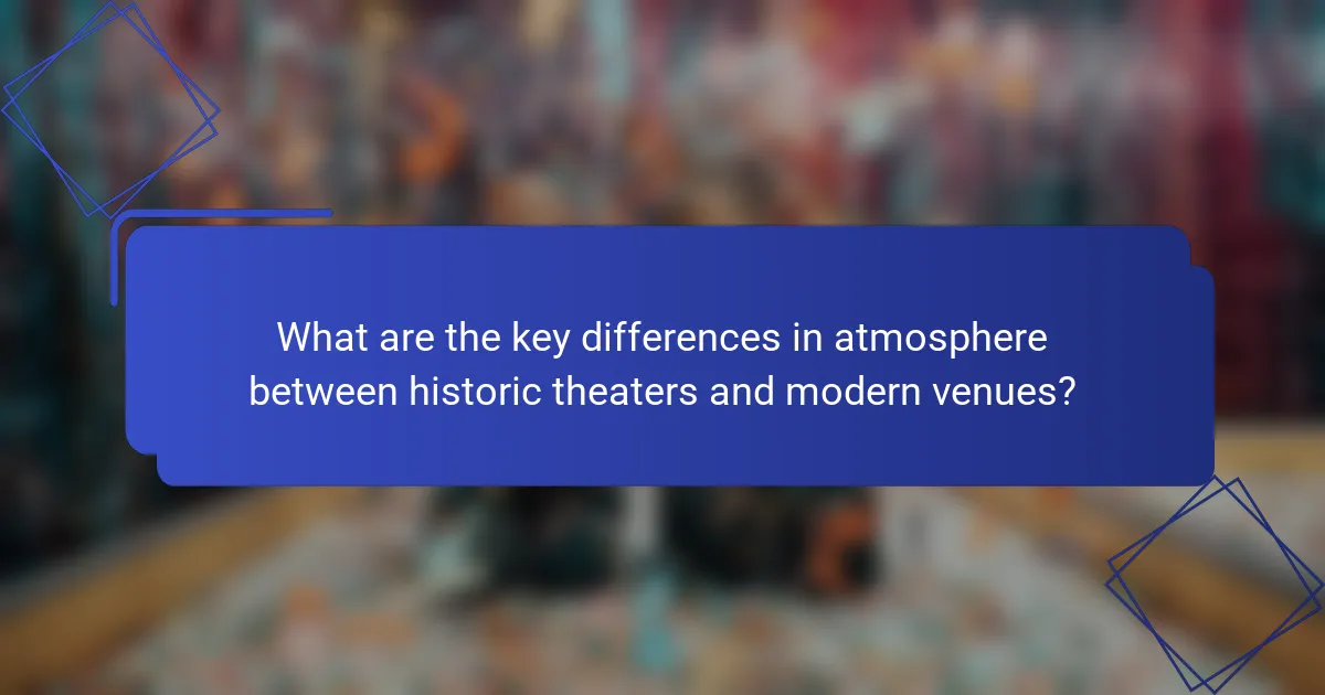 What are the key differences in atmosphere between historic theaters and modern venues?