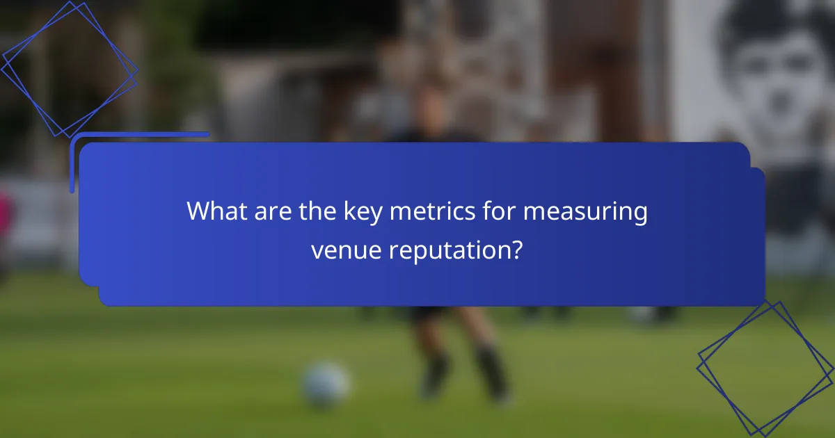 What are the key metrics for measuring venue reputation?