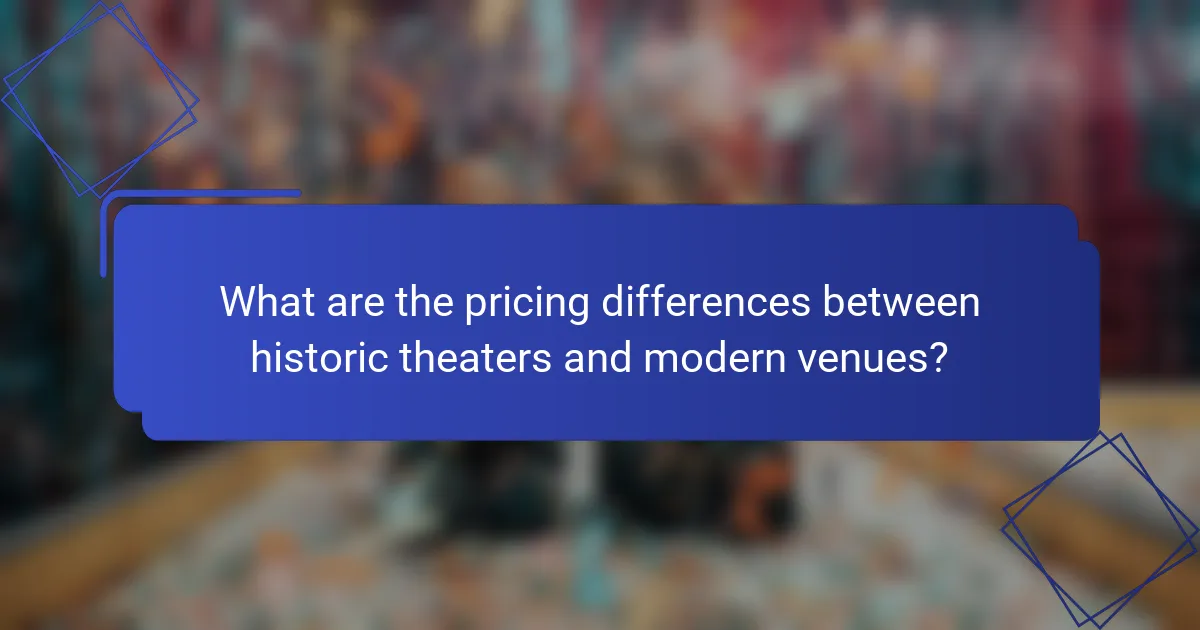 What are the pricing differences between historic theaters and modern venues?