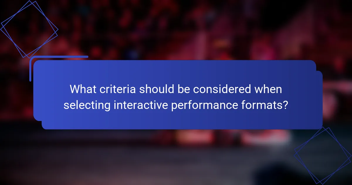 What criteria should be considered when selecting interactive performance formats?