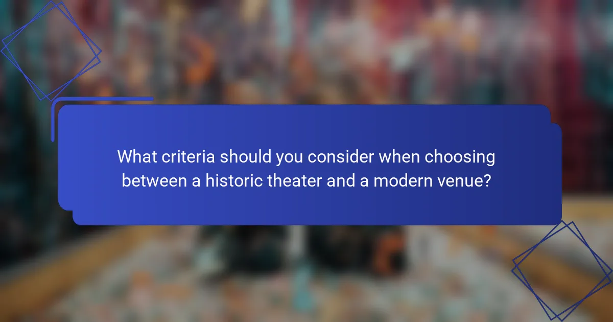 What criteria should you consider when choosing between a historic theater and a modern venue?
