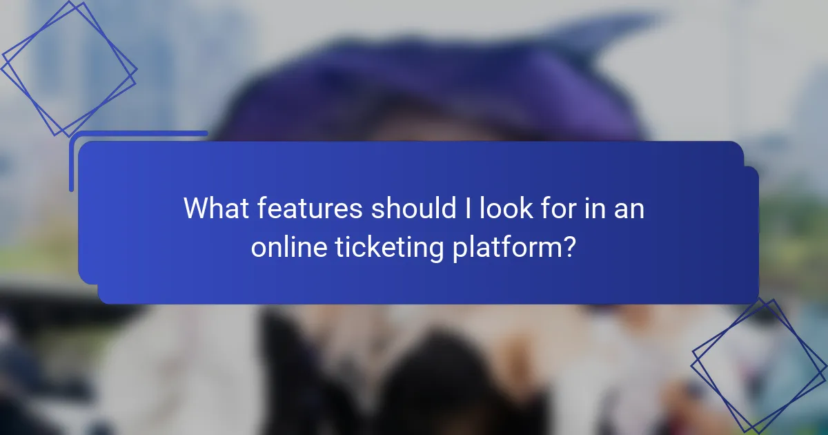 What features should I look for in an online ticketing platform?