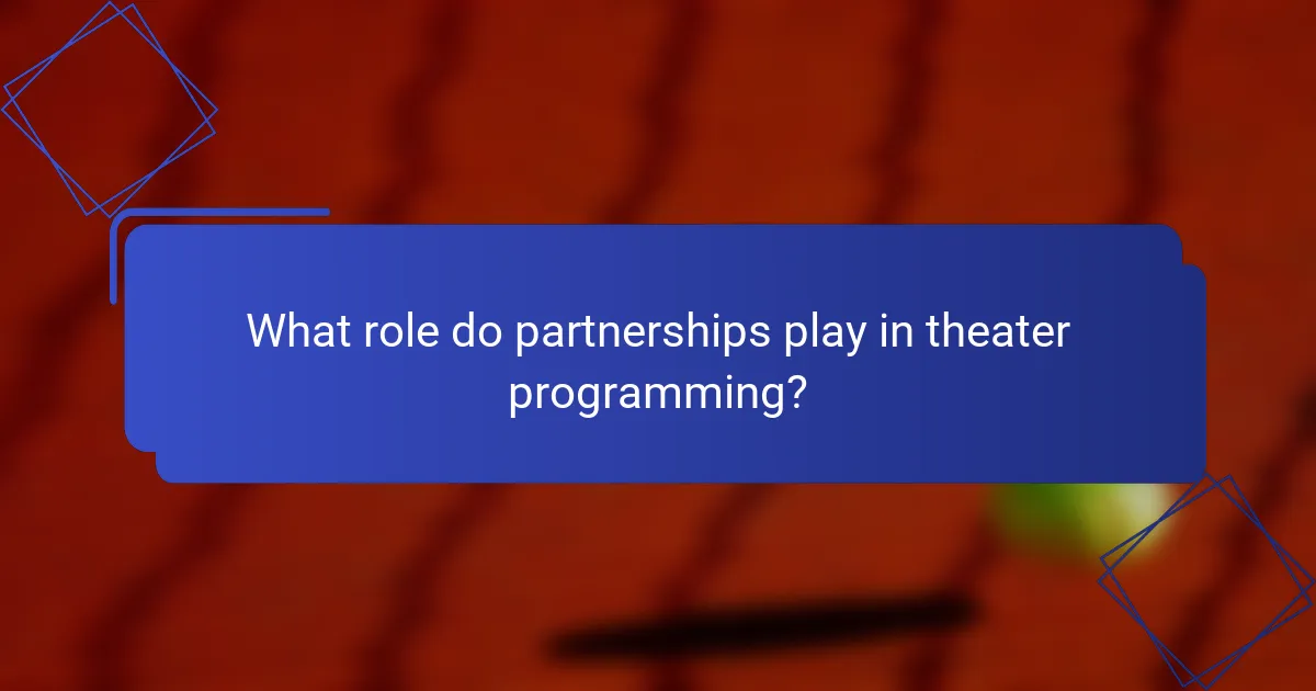 What role do partnerships play in theater programming?